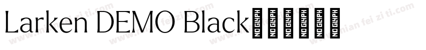 Larken DEMO Black字体转换